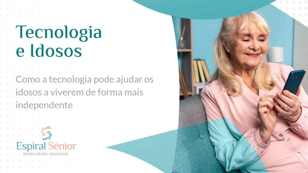 Como a tecnologia está a transformar a vida dos idosos?