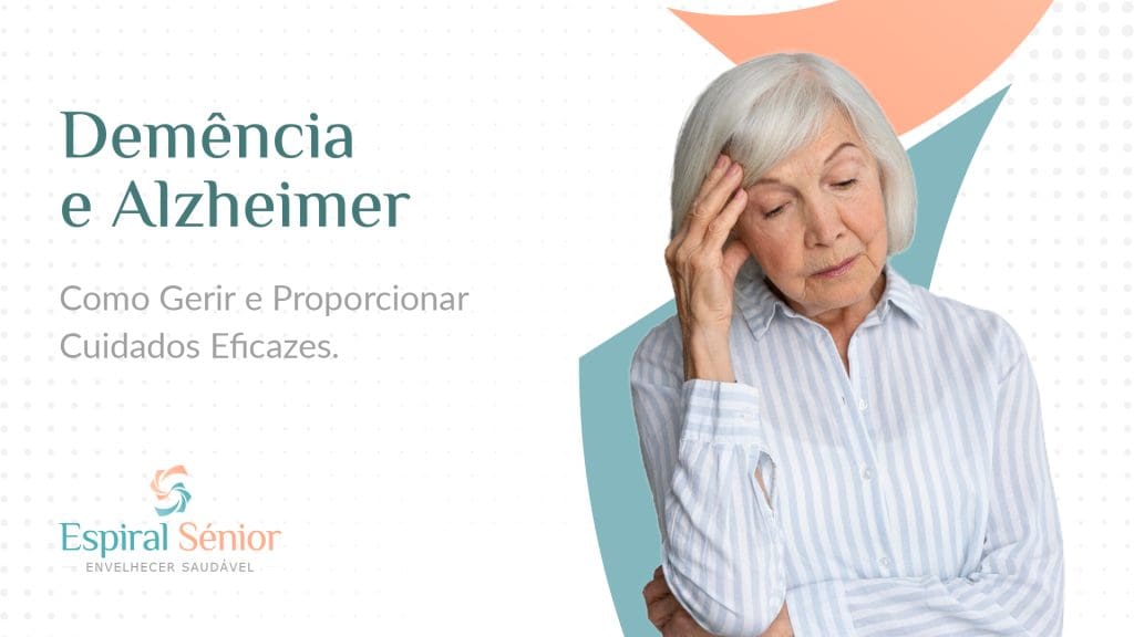 Como gerir e proporcionar cuidados eficazes para Demência e Alzheimer?