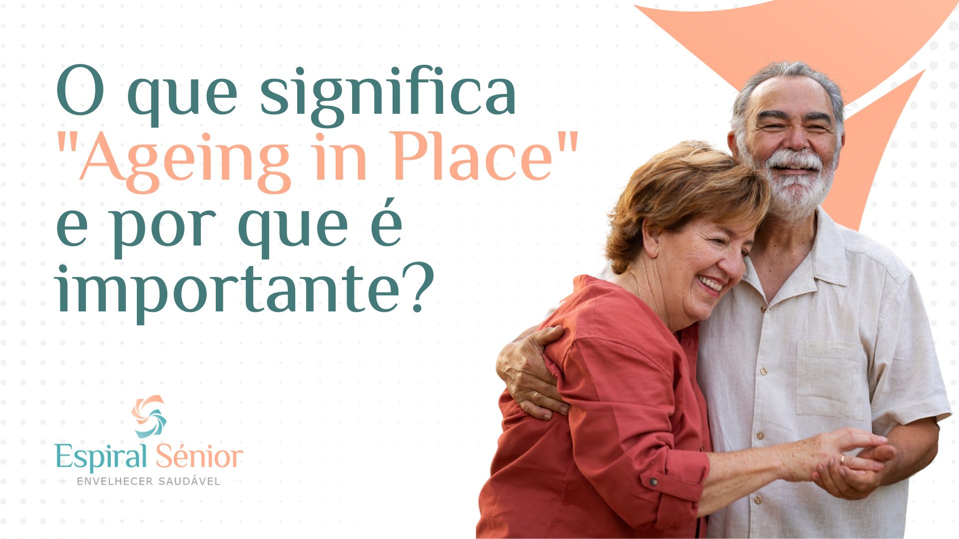O que significa Ageing in Place e por que é importante?