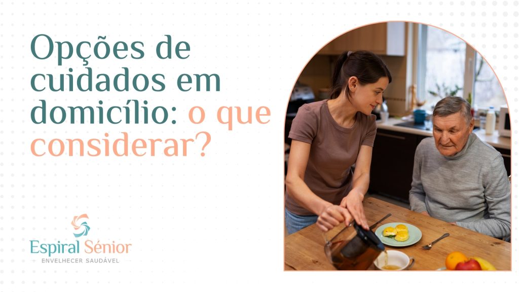 Quais são as opções de cuidados no domicílio e o que considerar?