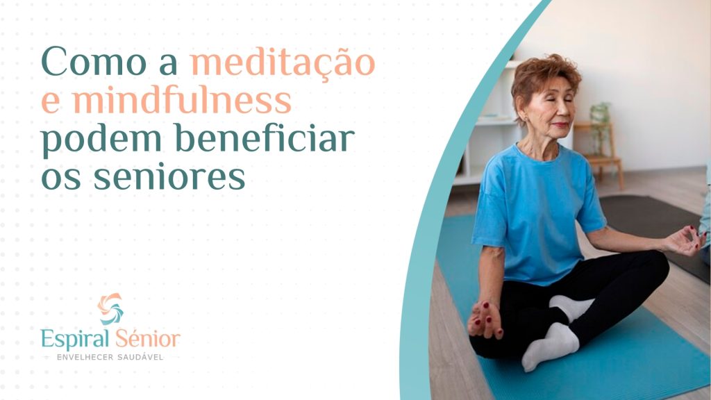 Como a meditação e o mindfulness podem beneficiar os seniores?