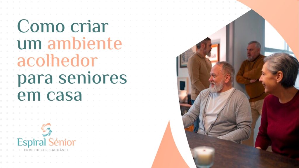 Como criar um ambiente acolhedor para os seniores em casa?