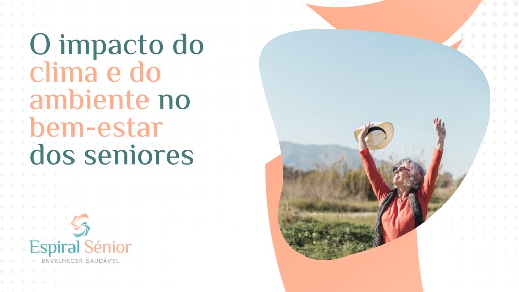 Qual o impacto do clima e do ambiente no bem-estar dos seniores?