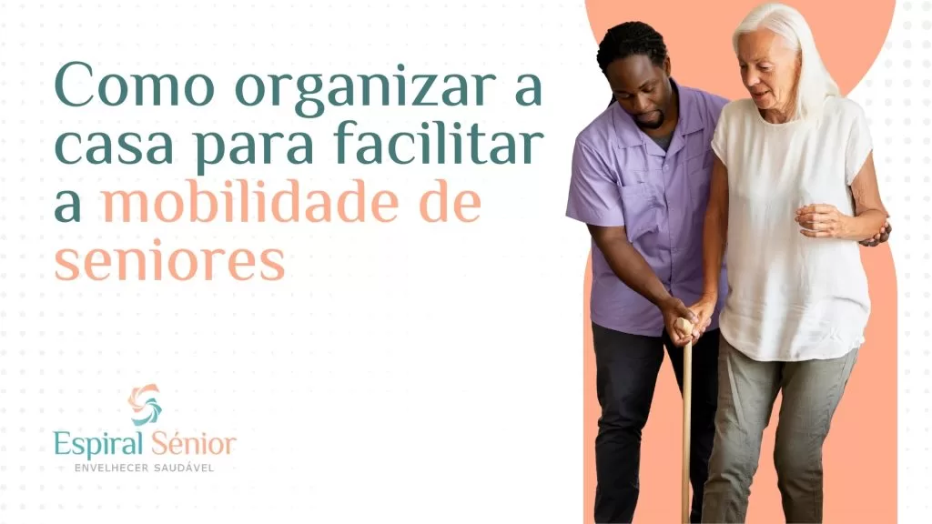 Como organizar a casa para facilitar a mobilidade de seniores?