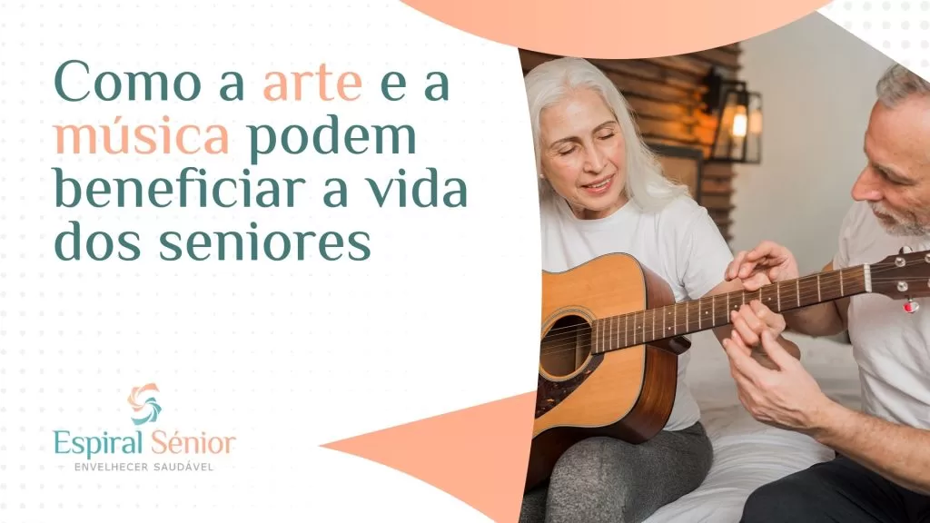 Como a arte e a música podem beneficiar a vida dos seniores?