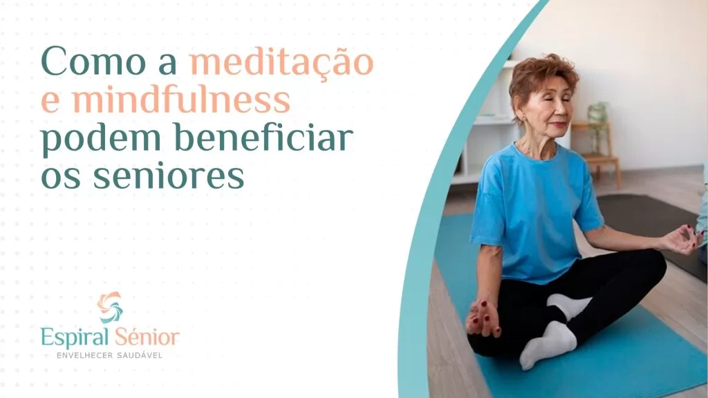 Como a meditação e o mindfulness podem beneficiar os seniores?