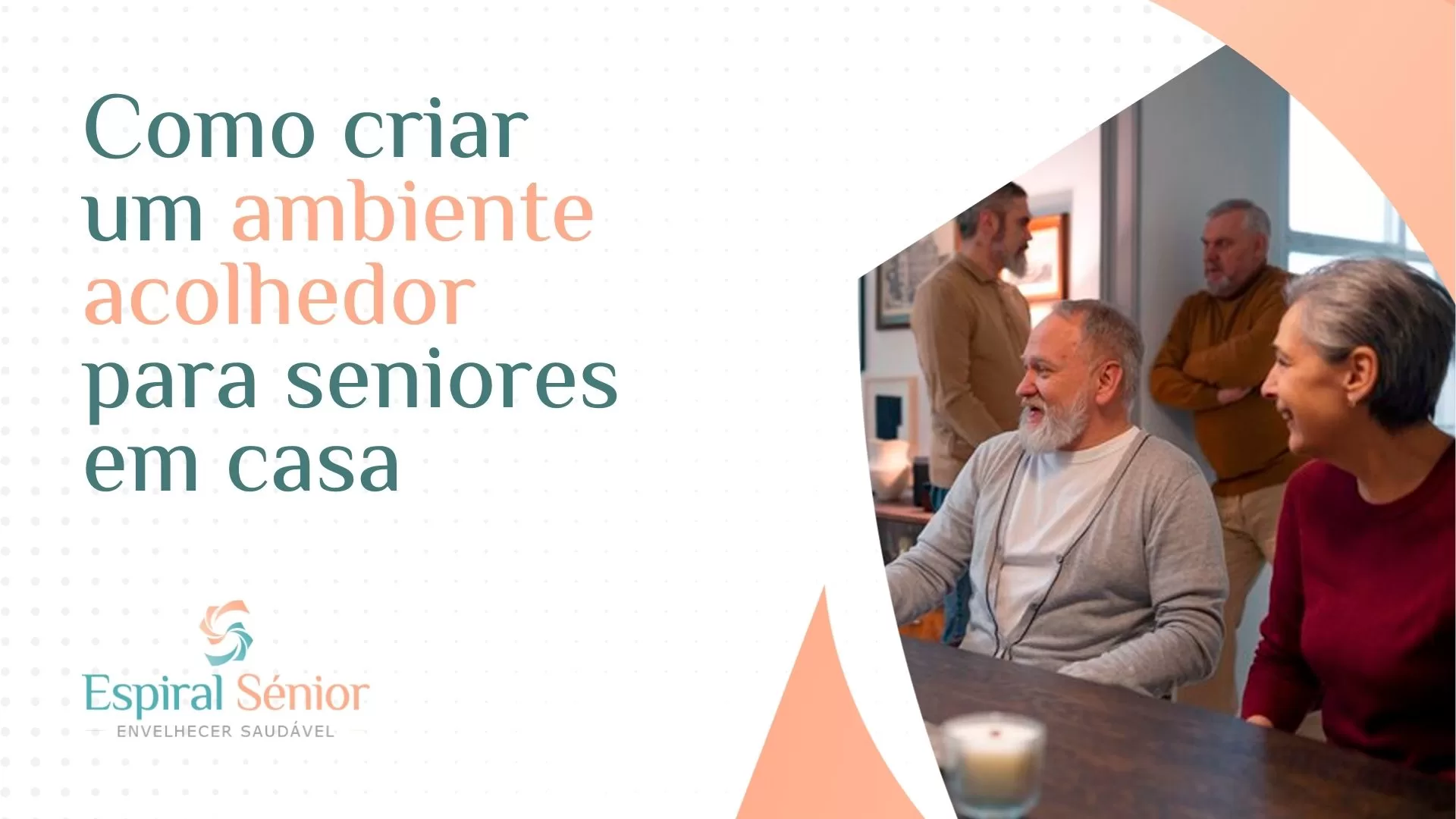 Como criar um ambiente acolhedor para os seniores em casa?