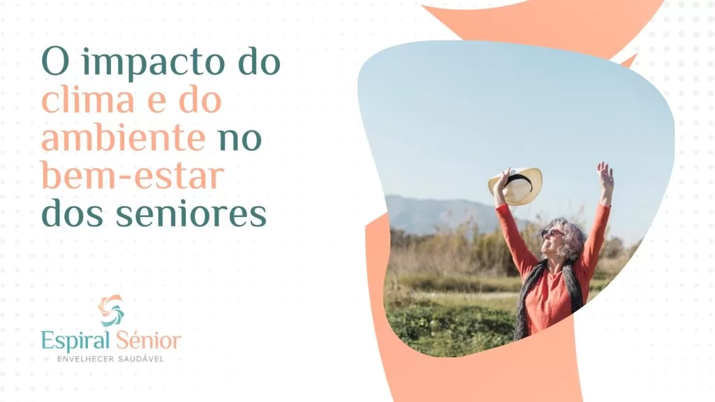 Qual o impacto do clima e do ambiente no bem-estar dos seniores?